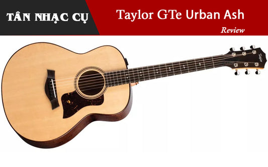 Đánh giá Taylor GTe Urban Ash