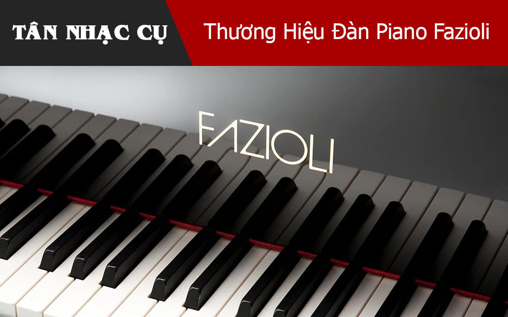 Fazioli: Sự Tinh Tế Của Nghệ Thuật Làm Đàn Đến Từ Nước Ý