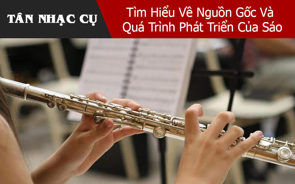 Tìm Hiểu Về Nguồn Gốc Và Quá Trình Phát Triển Của Sáo