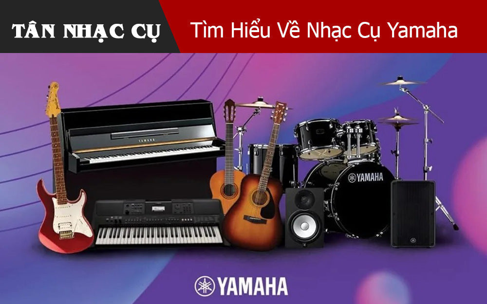 Tìm Hiểu Về Nhạc Cụ Yamaha