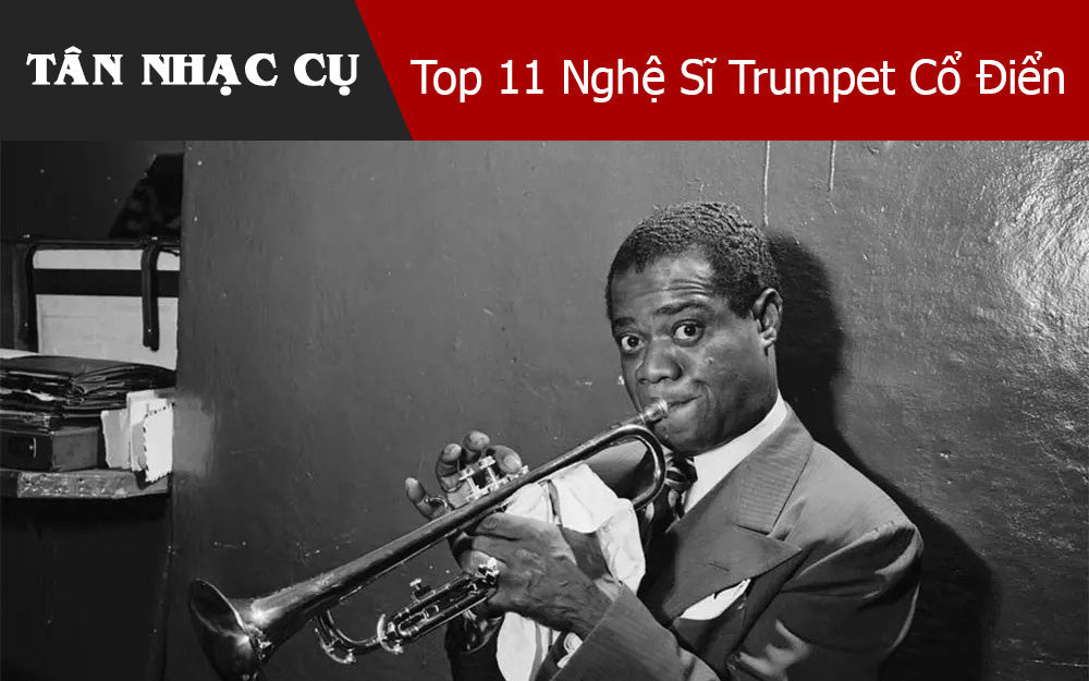 Top 11 Nghệ Sĩ Trumpet Cổ Điển Nổi Tiếng Nhất Bạn Nên Biết