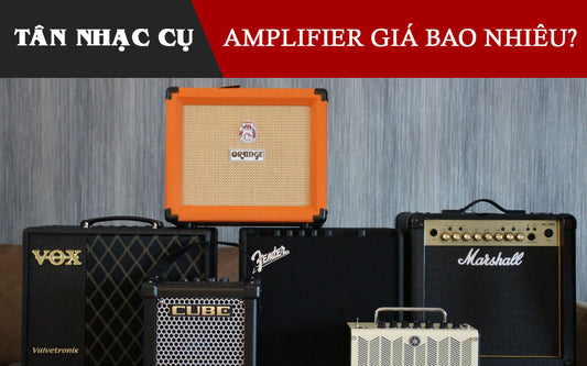 Amplifier Guitar (Bộ Khuếch Đại) Giá Bao Nhiêu?