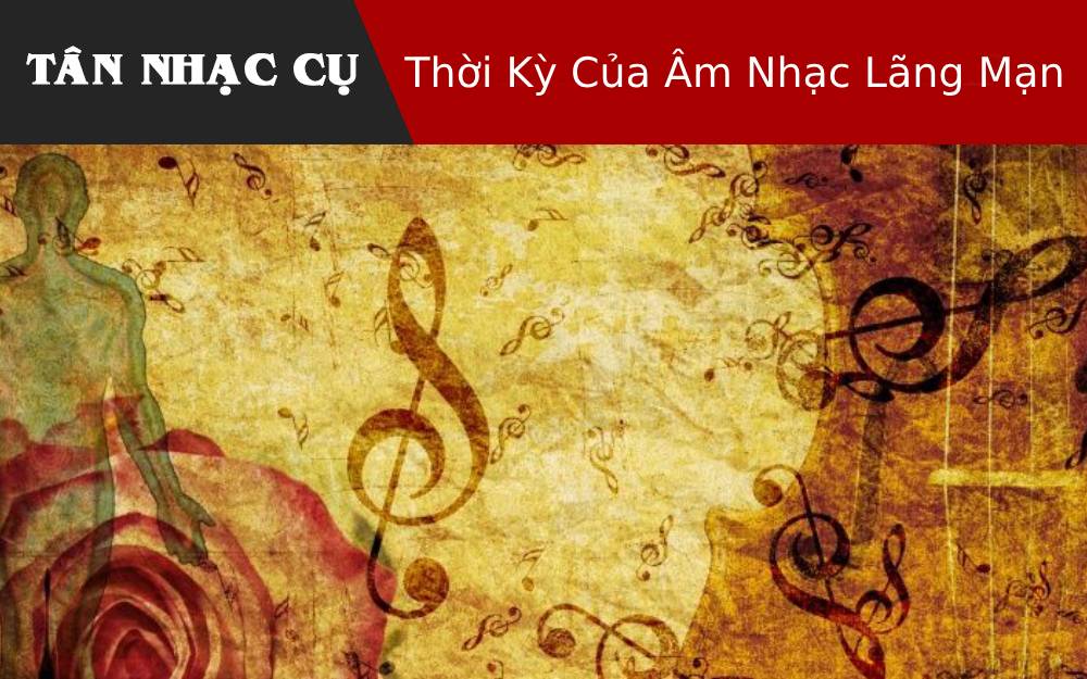 Thời Kỳ Của Âm Nhạc Lãng Mạn