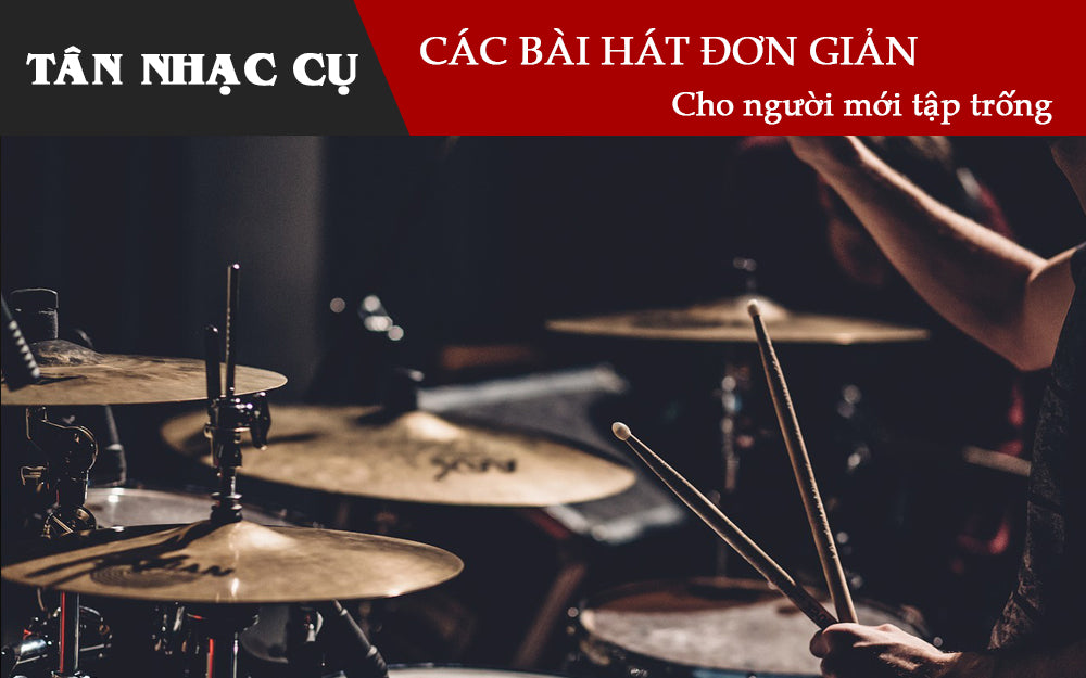 Những Bài Hát Đơn Giản Cho Người Bắt Đầu Tập Chơi Trống