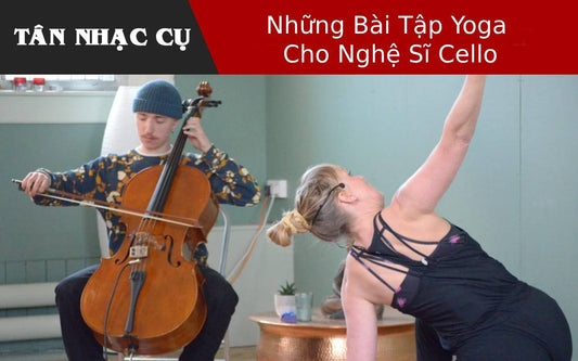 Những Bài Tập Yoga Cho Nghệ Sĩ Cello