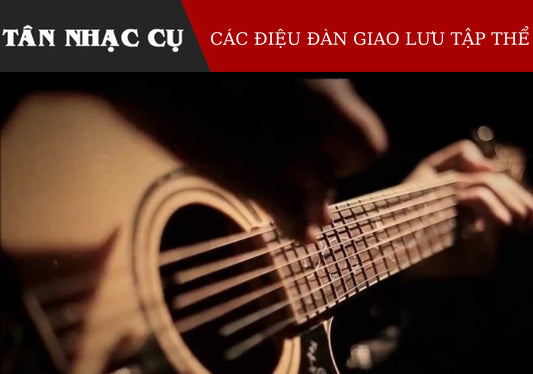 Một Số Điệu Đàn Guitar Phổ Biến Khi Giao Lưu Tập Thể