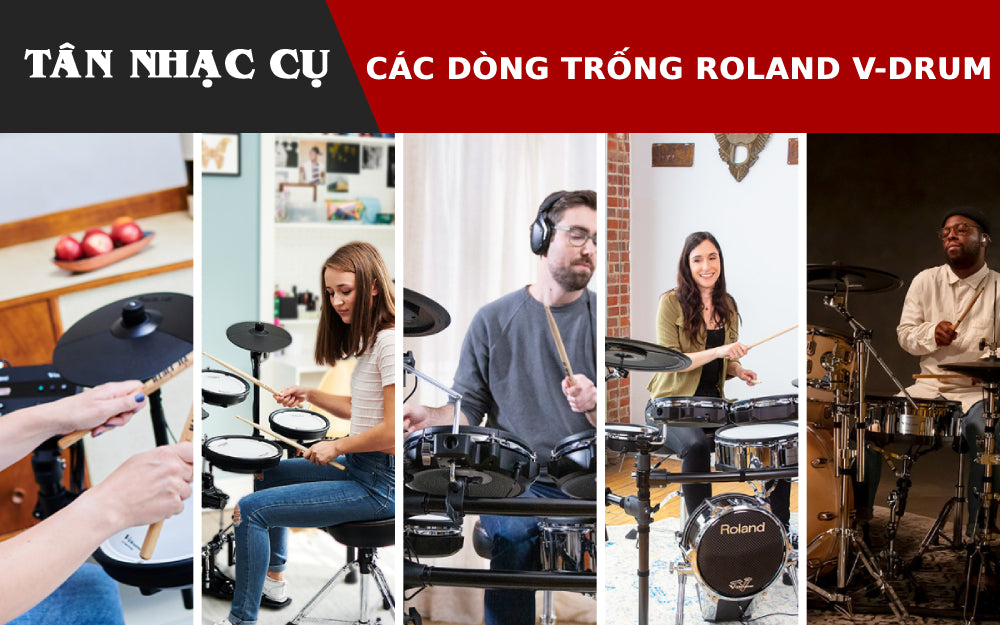 Giới Thiệu Các Dòng Trống Roland V-Drum