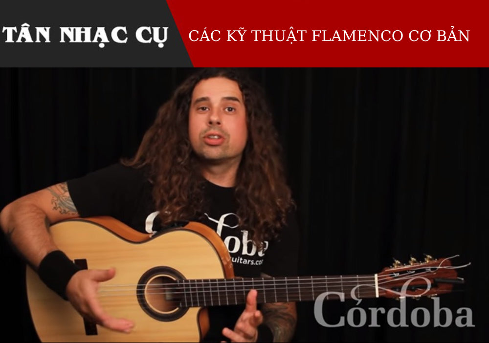 Các Kỹ Thuật Chơi Flamenco Guitar Cơ Bản