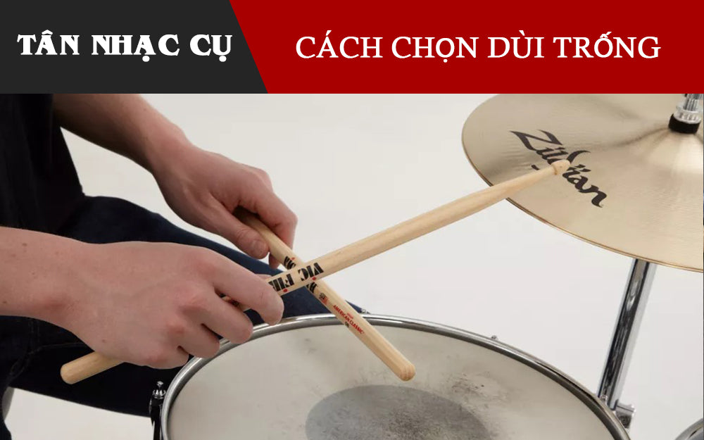 Cách Chọn Dùi Trống Tốt Nhất