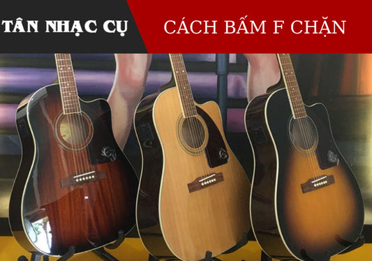 Cách Bấm Hợp Âm Fa - F Chặn Trên Đàn Guitar