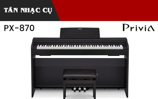 So Sánh Đàn Piano Điện Casio AP260 và Casio PX870