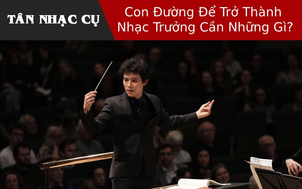 Con Đường Để Trở Thành Nhạc Trưởng Cần Những Gì?