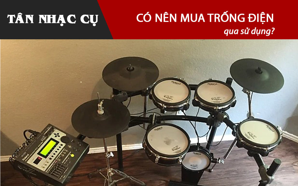Có Nên Mua Trống Điện Cũ Đã Qua Sử Dụng?