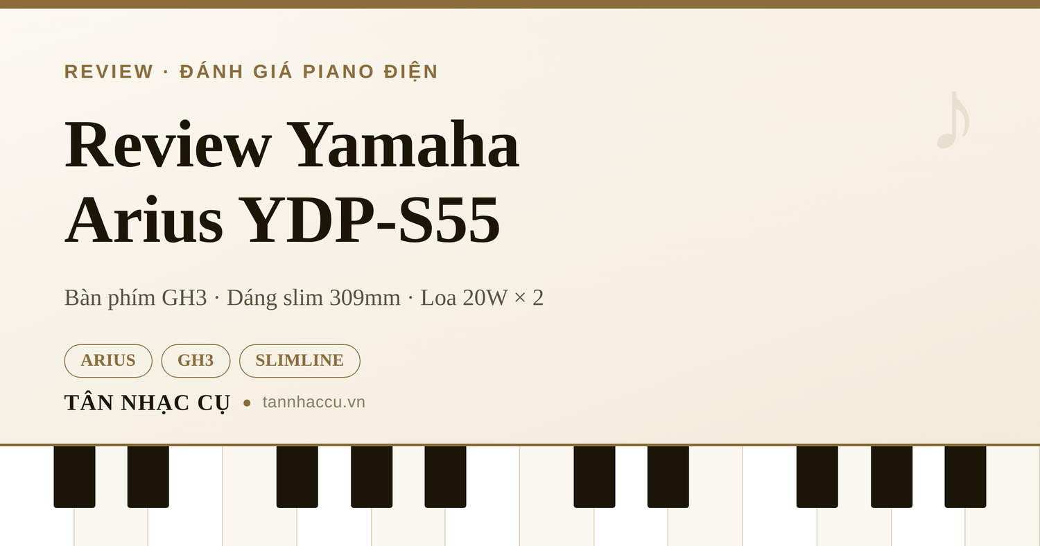 Review Đàn Piano Điện Yamaha Arius YDP S55
