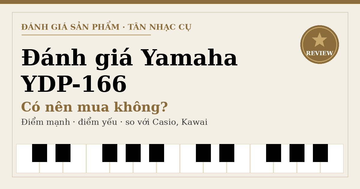 Đánh Giá Yamaha YDP-166: Có Nên Mua?