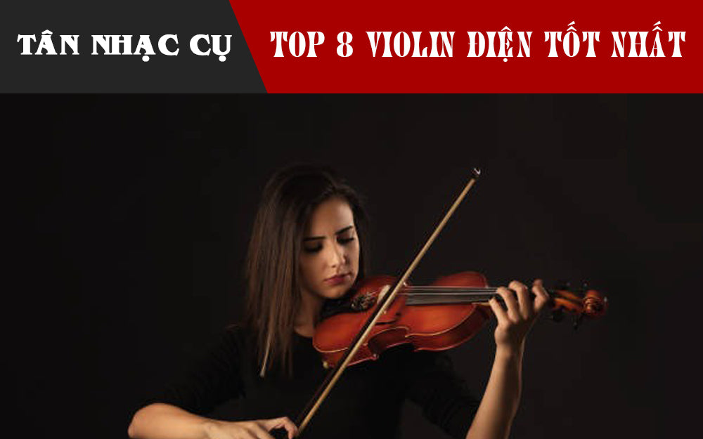 Top 8 Đàn Violin Điện Tốt Nhất