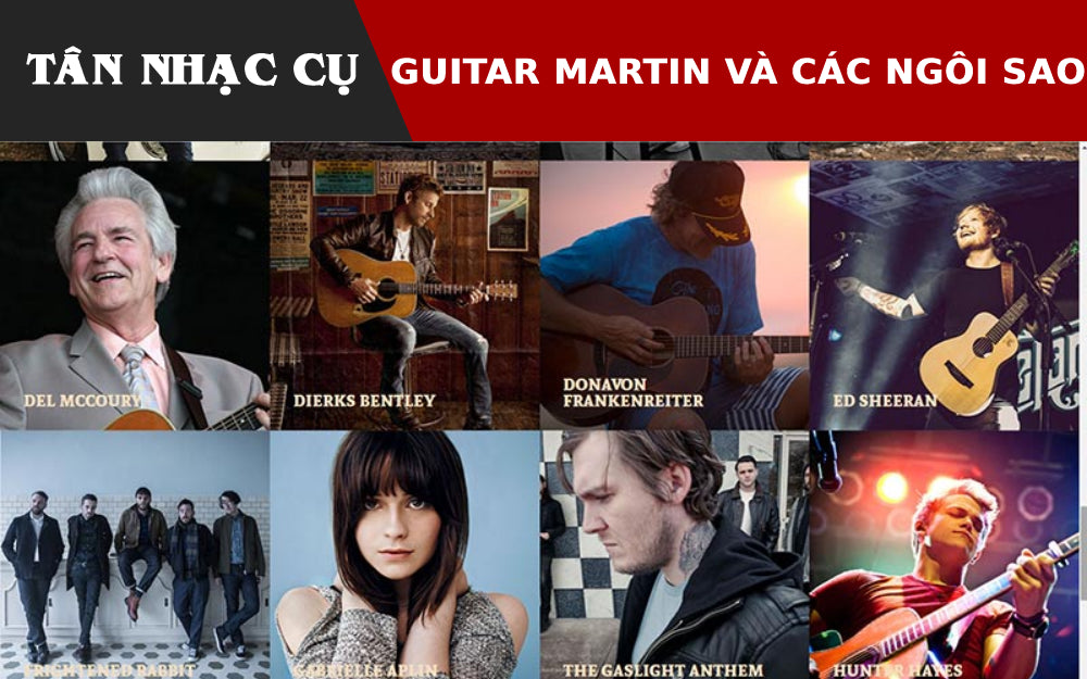 Guitar Martin và Những Nghệ Sỹ Tên Tuổi Đi Cùng