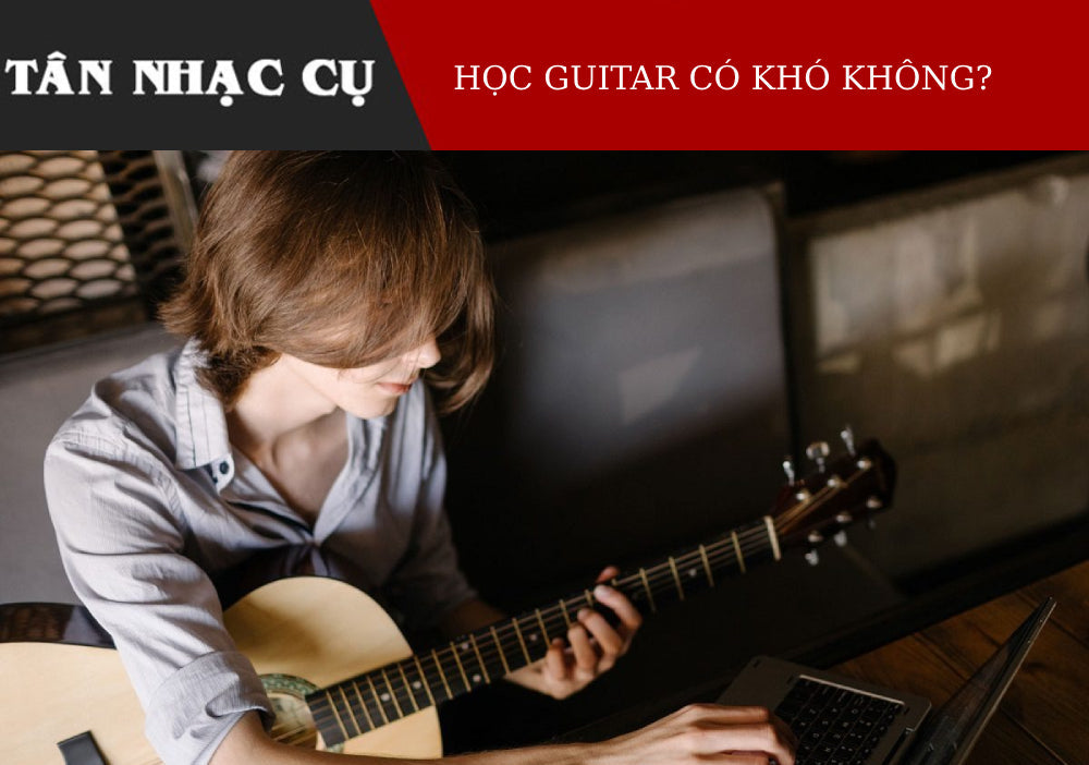 Học Đàn Guitar Có Khó Không?