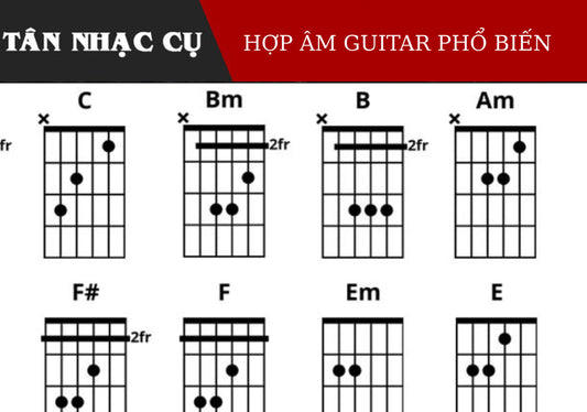 Các Hợp Âm Phổ Biến Cho Người Mới Tập Chơi Đàn Guitar