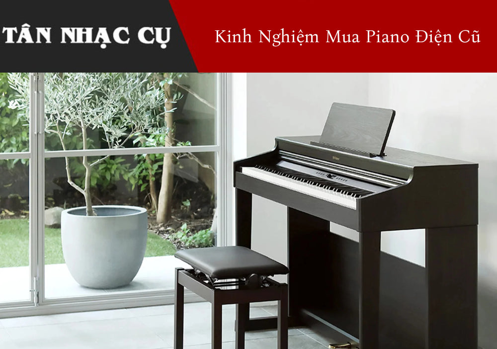 Kinh Nghiệm Chọn Mua Đàn Piano Điện Cũ