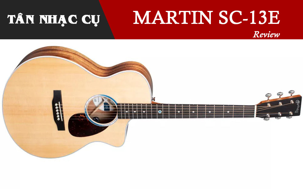 Review Đàn Guitar Martin SC-13E