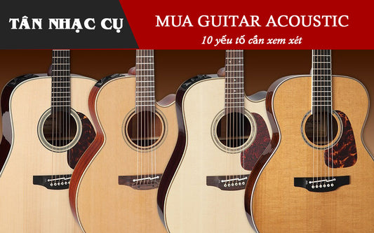 Kinh Nghiệm Mua Đàn Guitar Acoustic