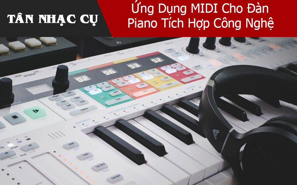 Ứng Dụng MIDI Cho Đàn Piano Tích Hợp Công Nghệ: Khám Phá Một Thế Giới Âm Nhạc Mới