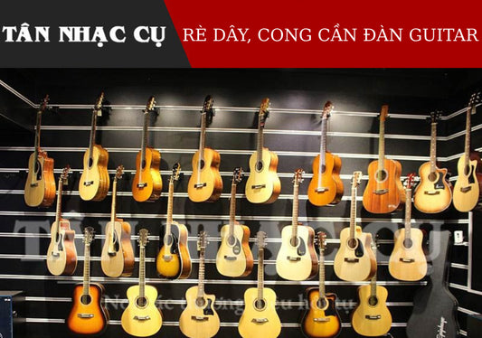 Rè Dây Đàn Guitar, Đau Tay Khi Đàn, Cong Cần Đàn và Cách Xử Lý