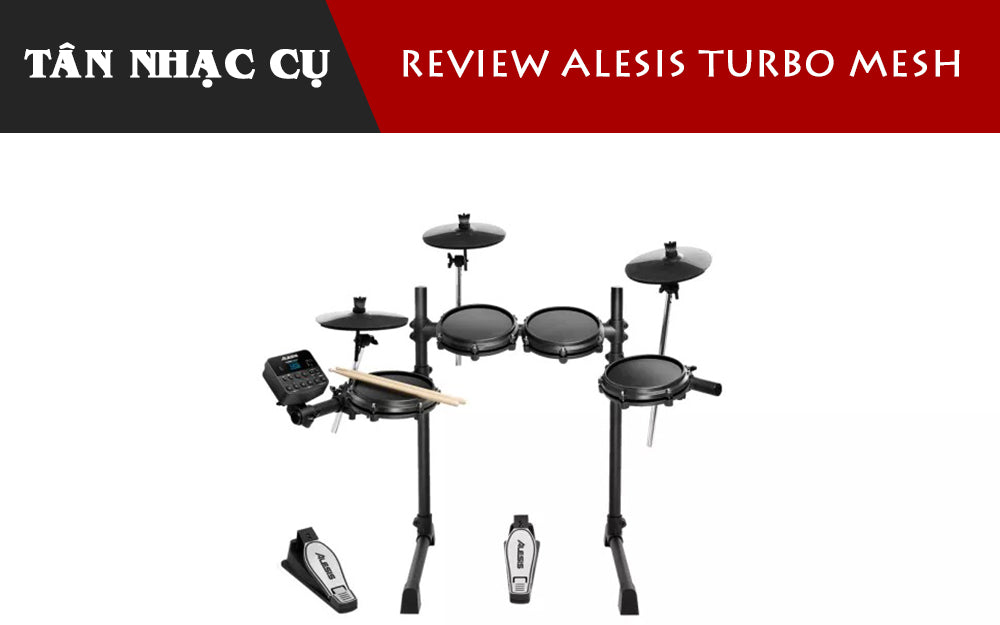 Review Đánh Giá Bộ Trống Điện Alesis Turbo Mesh