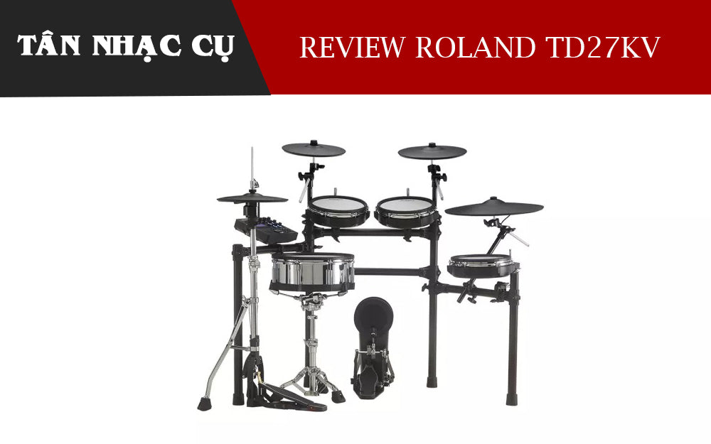 Review Đánh Giá Trống Điện Roland TD27KV