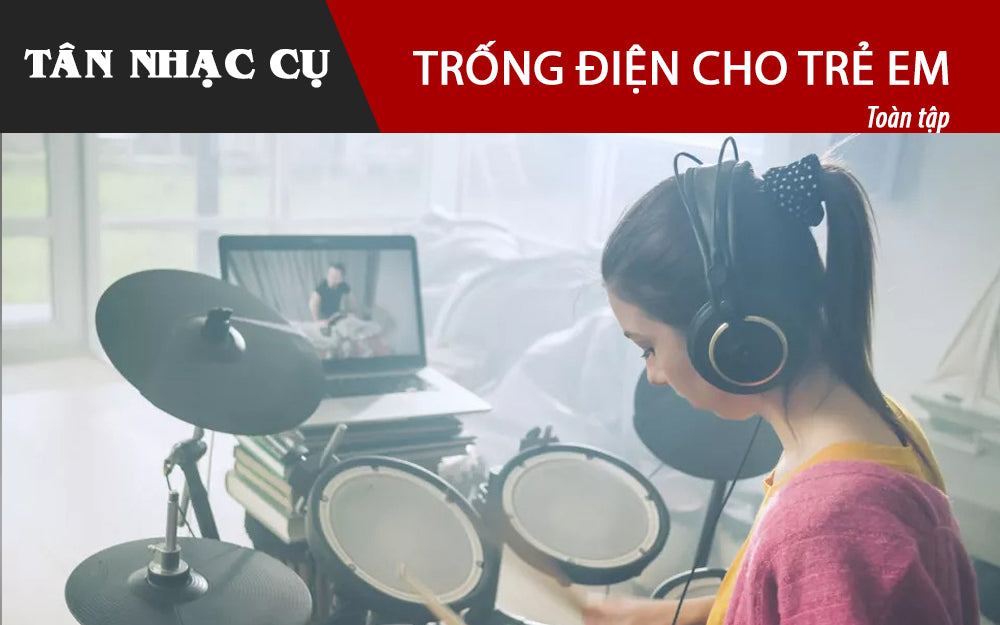 Top 6 Trống Điện Tốt Nhất Cho Trẻ Em